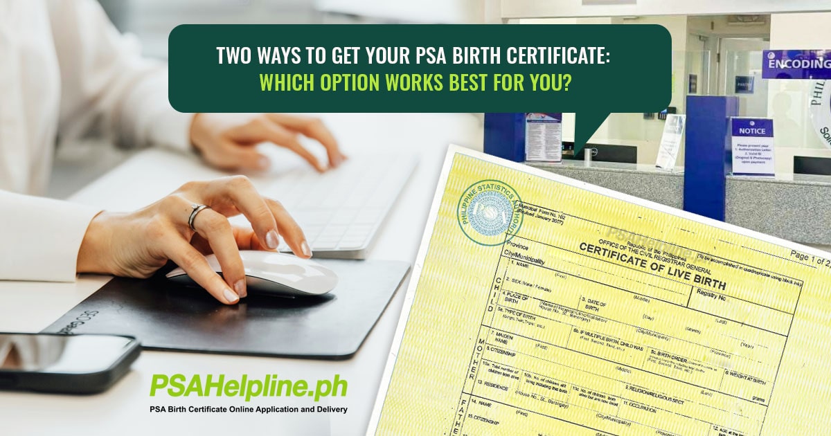 Two ways to get your PSA Birth Certificate: Online application & in-person at a government office.